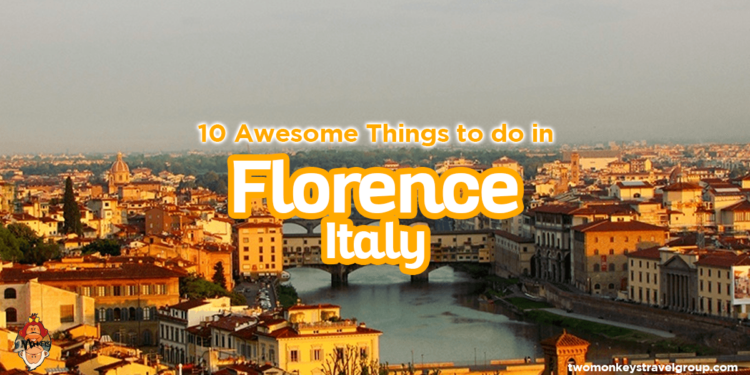Florence, Italy – 10 Awesome Things to Do