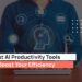 Best AI Productivity Tools to Boost Your Efficiency in 2024
