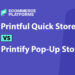 Printful Quick Stores vs Printify Pop-up Store: Which is Best?