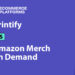 Printify vs Amazon Merch on Demand: Which is Best for POD Sellers?