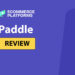 Paddle Review: Payment Infrastructure for B2B SaaS Companies