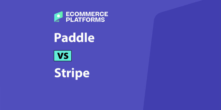 Paddle vs Stripe: The Ultimate Comparison Guide