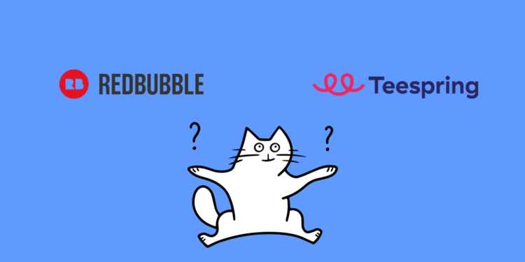 Teespring vs Redbubble (2024): What You Need to Know