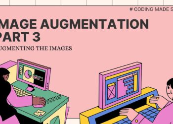 IMAGE AUMENTATION PART-3. AUGMENTING THE IMAGE | by VIJAY RAGUL | Jan, 2025