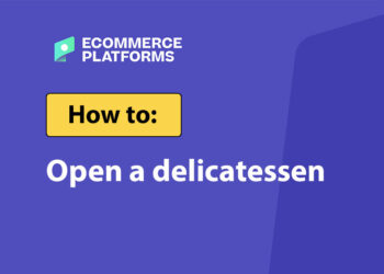 How to Open a Delicatessen in 2025