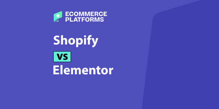 Shopify vs Elementor: Top Ecommerce & Website Builders