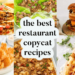 12 Best Copycat Recipes From Your Favorite Restaurants