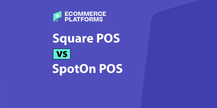 SpotOn POS vs Square POS: Which System Is Better for Your Business?
