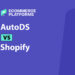 AutoDS vs Shopify: Which Tool Should You Use for Dropshipping?