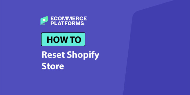 How to Reset Your Shopify Store (Step-by-Step Guide)