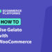 How to Use Gelato with WooCommerce: Step-by-Step Guide