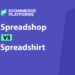Spreadshop vs Spreadshirt: Which Print-on-Demand Platform Wins for Ecommerce?