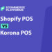 Shopify POS vs Korona POS: Which Point of Sale System Is Best for Ecommerce Businesses?