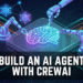 Build An AI Agent With CrewAI