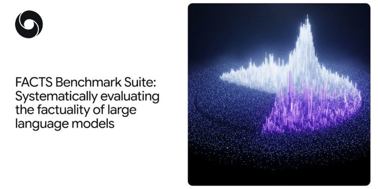 FACTS Benchmark Suite: a new way to systematically evaluate LLMs factuality
