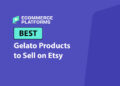 The Best Gelato Products to Sell on Etsy in 2026