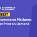 Best Ecommerce Platforms for Print on Demand (2026)