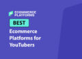 Best Ecommerce Platforms for YouTubers in 2026