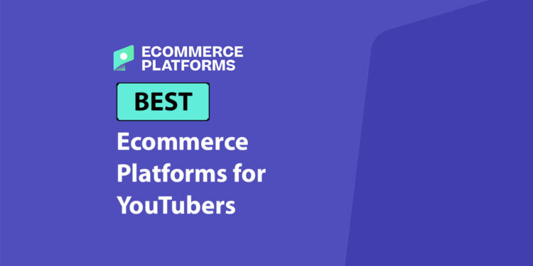 Best Ecommerce Platforms for YouTubers in 2026