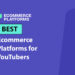 Best Ecommerce Platforms for YouTubers in 2026
