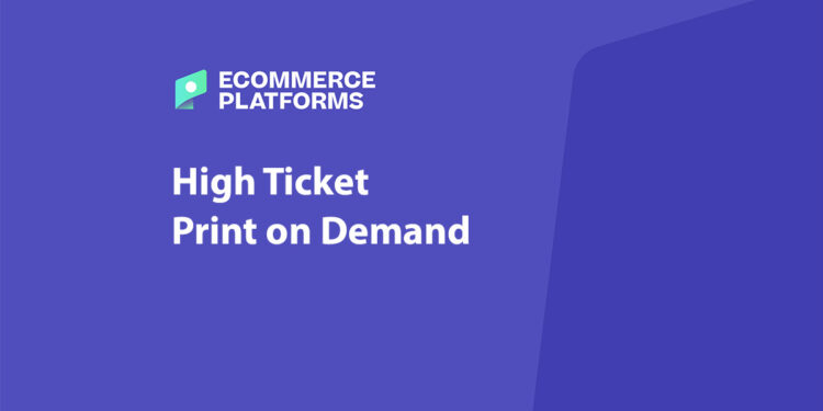 High-Ticket POD: How to Make $1,000 with Fewer Sales