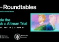 Roundtables: Inside the Musk v. Altman Trial