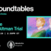 Roundtables: Inside the Musk v. Altman Trial