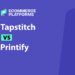 Tapstitch vs Printify: An Honest Comparison for Online Sellers