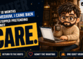 How I Came Back to Medium After an 18-Month Hiatus and Stopped Pretending I Did Not Care