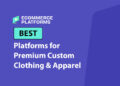 Best Platforms for Premium Custom Clothing & Apparel in 2026