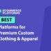 Best Platforms for Premium Custom Clothing & Apparel in 2026
