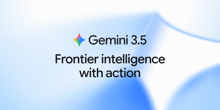 Gemini 3.5: frontier intelligence with action