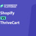 Shopify vs ThriveCart: Which One Actually Fits Your Business?