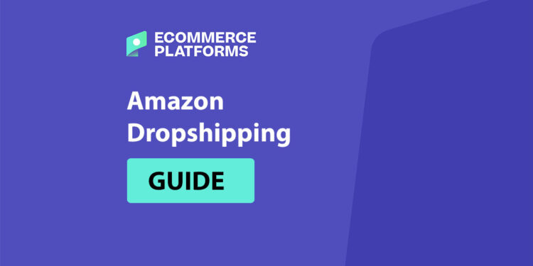The Beginner’s Amazon Dropshipping Guide: Steps, Suppliers, and Useful Tips