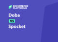 Doba vs Spocket: Which Dropshipping Platform Should You Be Working With This Year?