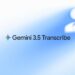 Introducing Gemini 3.5 Transcribe