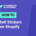 How To Sell Print on Demand Stickers on Shopify: An Honest Beginner Guide