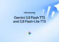 Gemini 3.8 Flash TTS and Gemini 3.8 Flash-Lite TTS