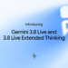 Gemini 3.8 Live & Gemini 3.8 Live Extended Thinking