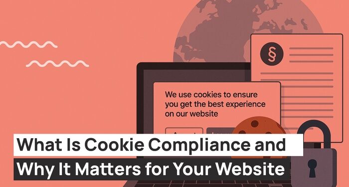 What Is Cookie Compliance and Why It Matters